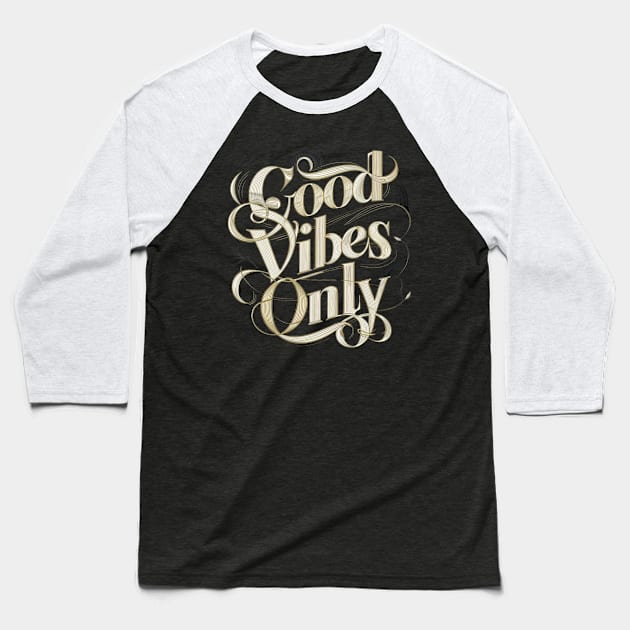 Good Vibes Only Baseball T-Shirt by Abdulkakl